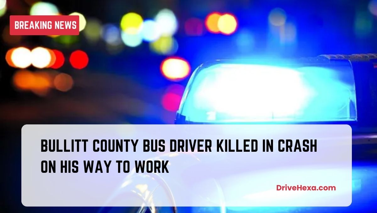 Bullitt County Bus Driver Killed in Crash on His Way to Work