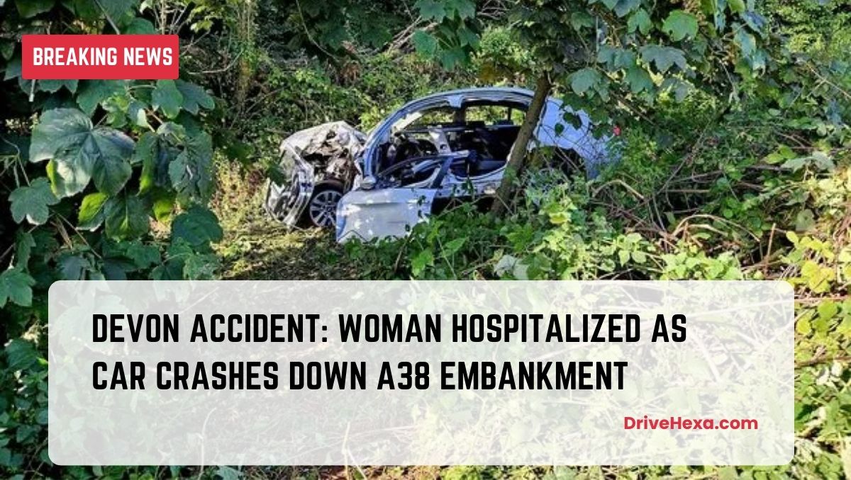 Devon Accident: Woman Hospitalized as Car Crashes Down A38 Embankment