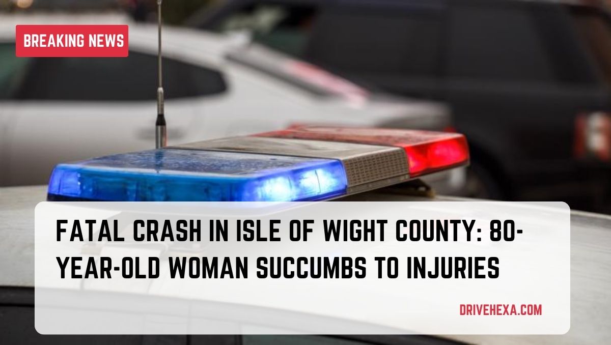 Fatal Crash in Isle of Wight County: 80-Year-Old Woman Succumbs to Injuries