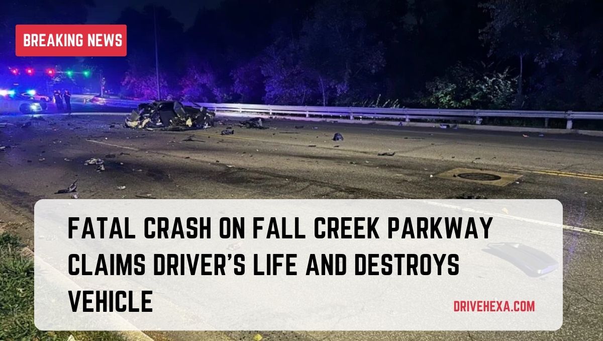 Fatal Crash on Fall Creek Parkway Claims Driver's Life and Destroys Vehicle