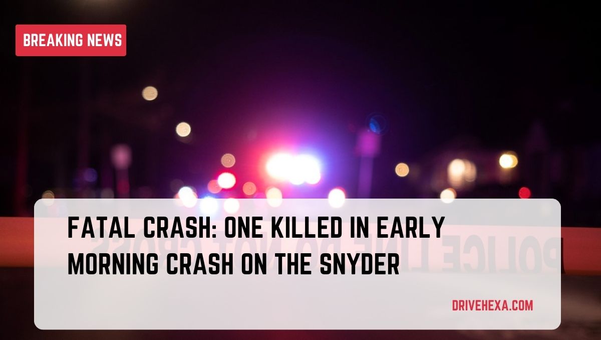 Fatal Crash: one killed in early morning crash on the Snyder