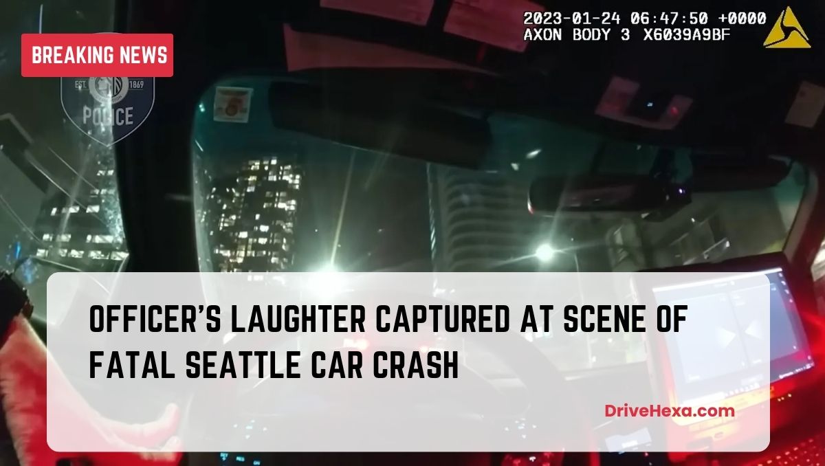 Officer's Laughter Captured at Scene of Fatal Seattle Car Crash