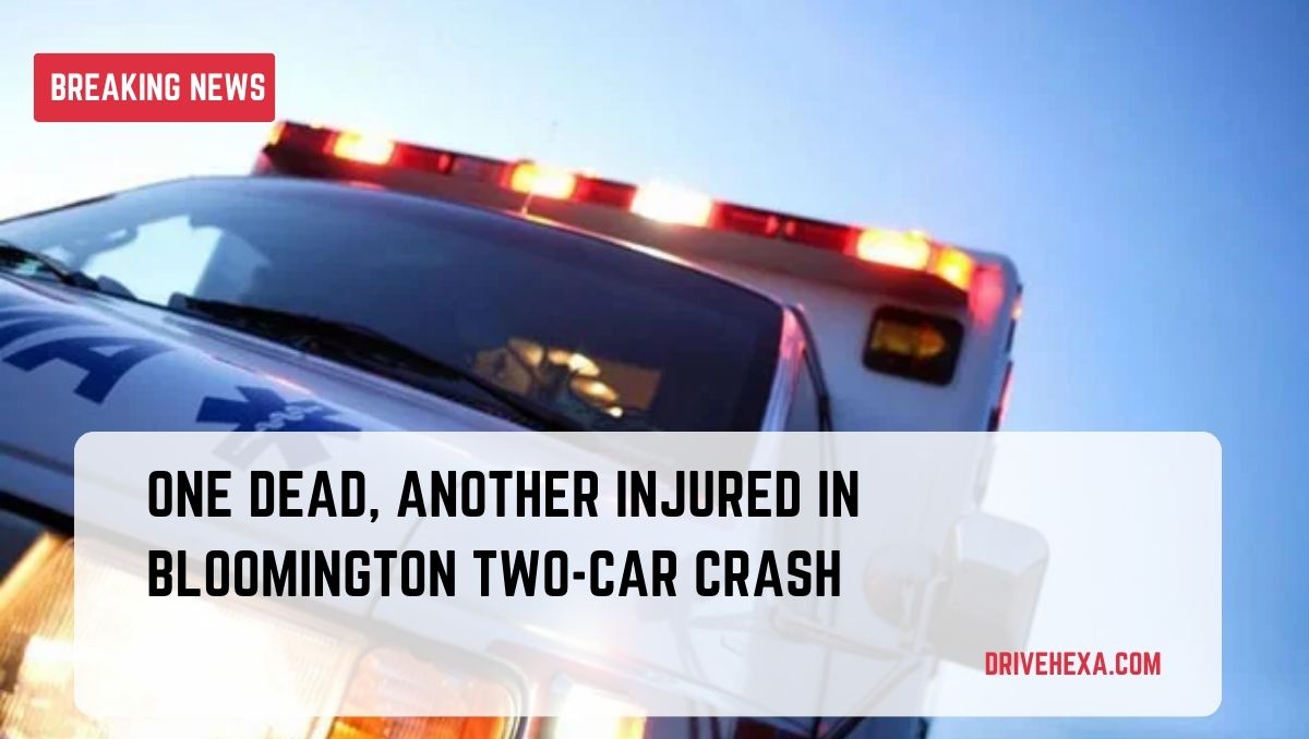 One Dead, Another Injured in Bloomington Two-Car Crash