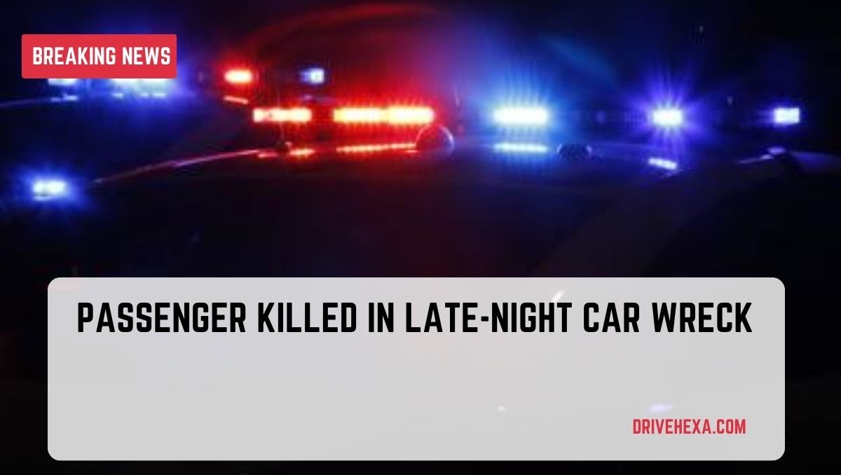 Passenger killed in late night car crash