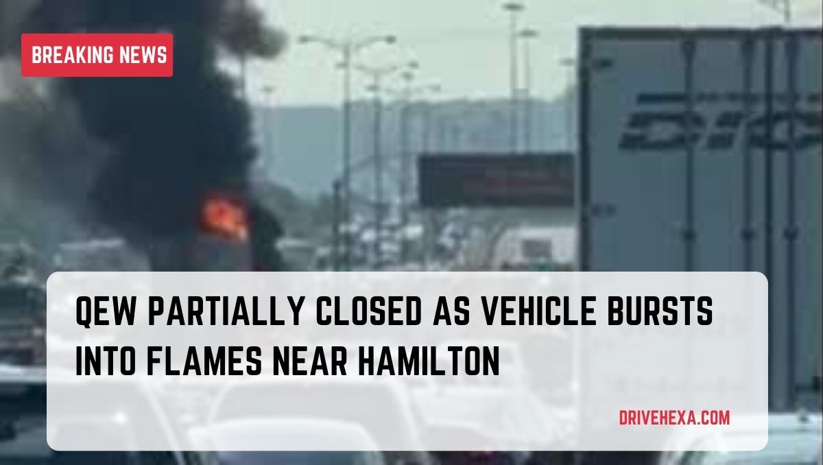 QEW Partially Closed as Vehicle Bursts Into Flames Near Hamilton