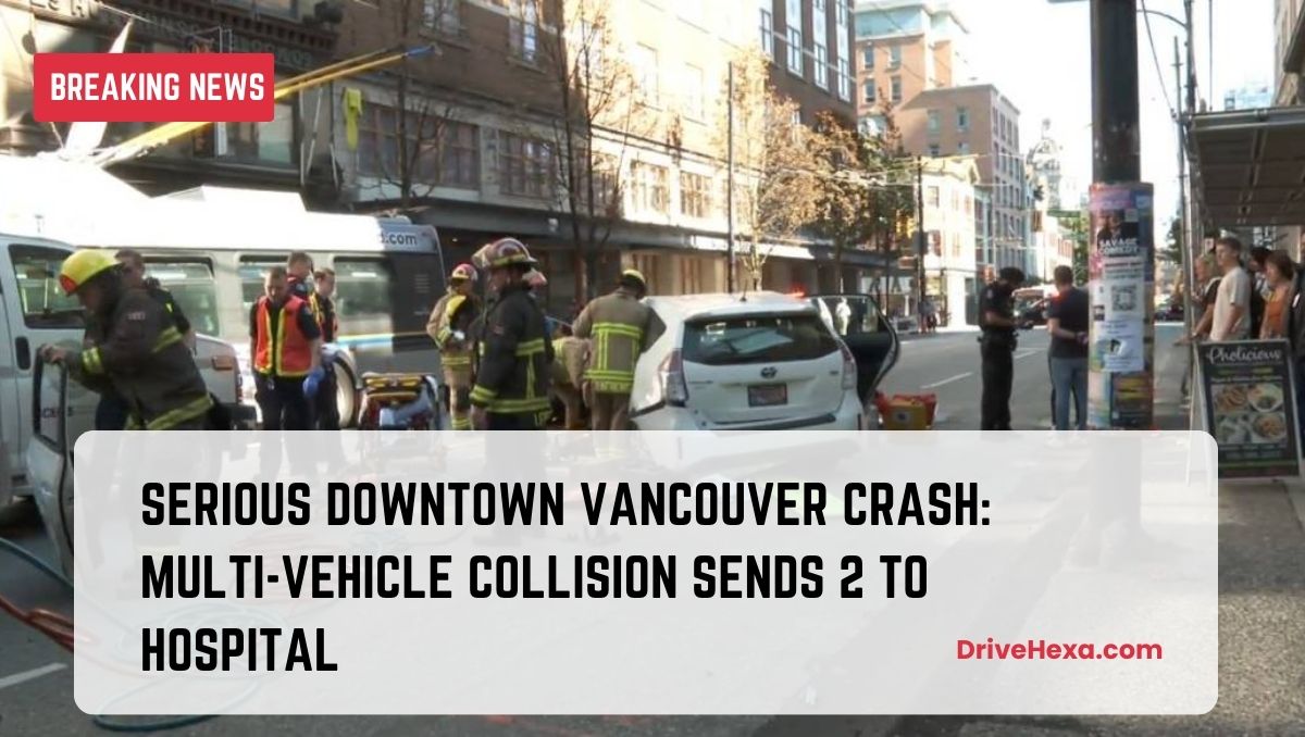 Serious Downtown Vancouver Crash: Multi-Vehicle Collision Sends 2 to Hospital