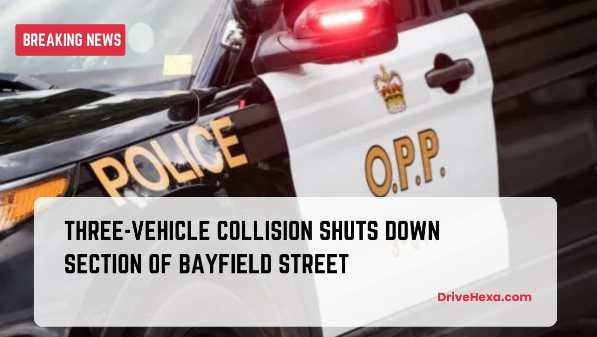 THREE-VEHICLE COLLISION CLOSES A PORTION OF BAYFIELD STREET