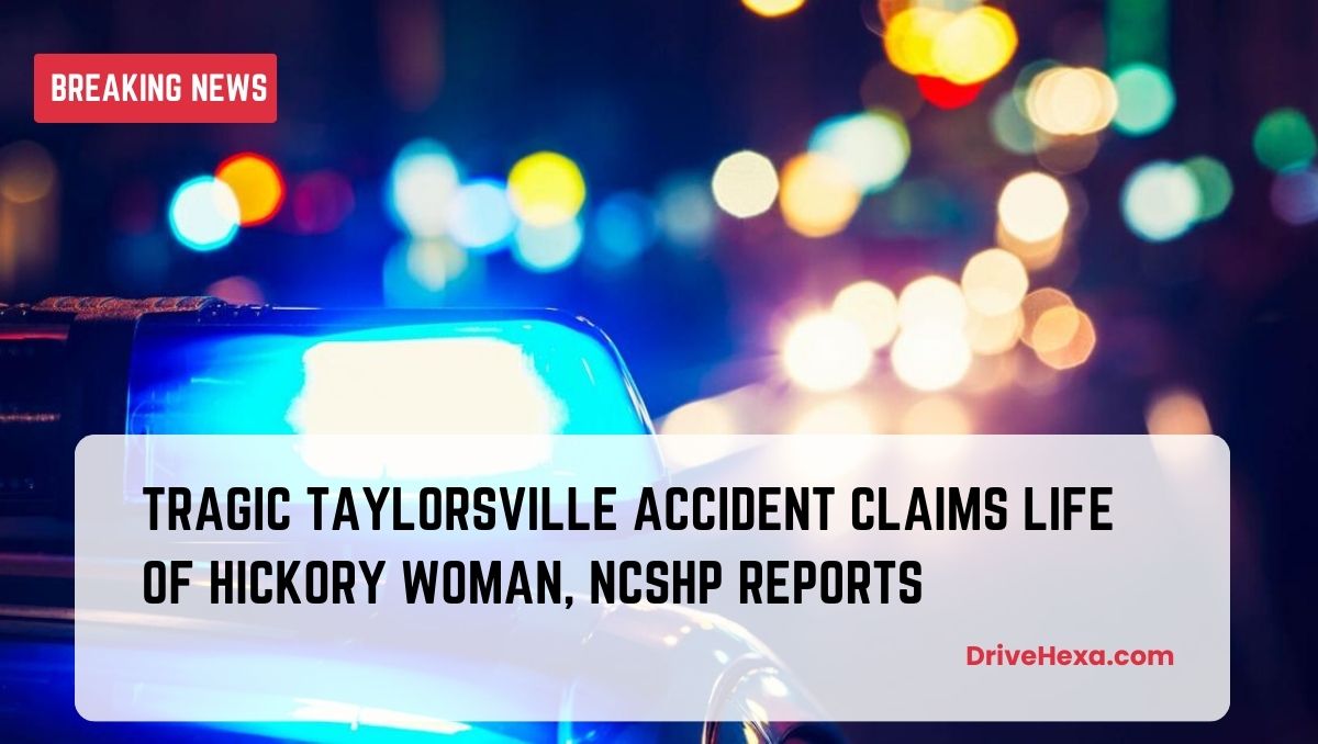 Tragic Taylorsville Accident Claims Life of Hickory Woman, NCSHP Reports