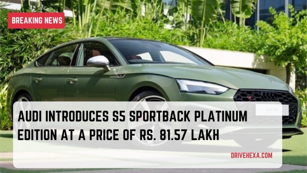 Audi Introduces S5 Sportback Platinum Edition at a Price of Rs. 81.57 Lakh