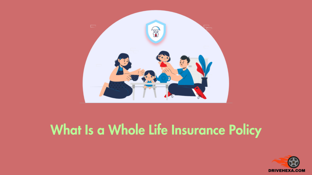 What Is a Whole Life Insurance Policy